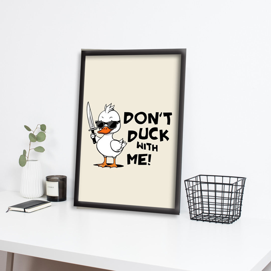 Dont Duck With Me | Boss Duck Wall posters | Black Framed poster