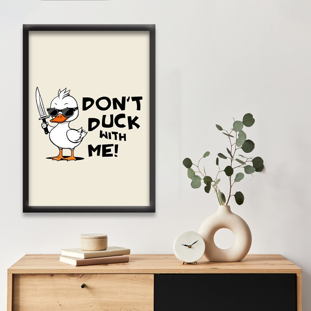 Dont Duck With Me | Boss Duck Wall posters | Black Framed poster