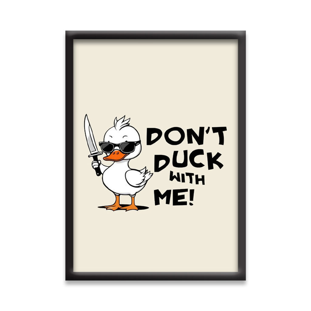 Dont Duck With Me | Boss Duck Wall posters | Black Framed poster