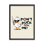 Dont Duck With Me | Boss Duck Wall posters | Black Framed poster