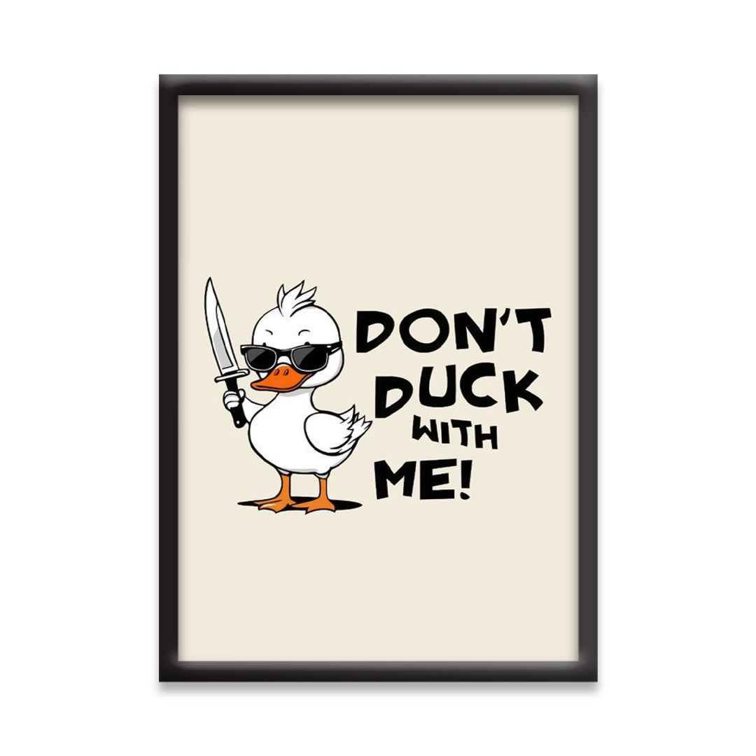 Dont Duck With Me | Boss Duck Wall posters | Black Framed poster